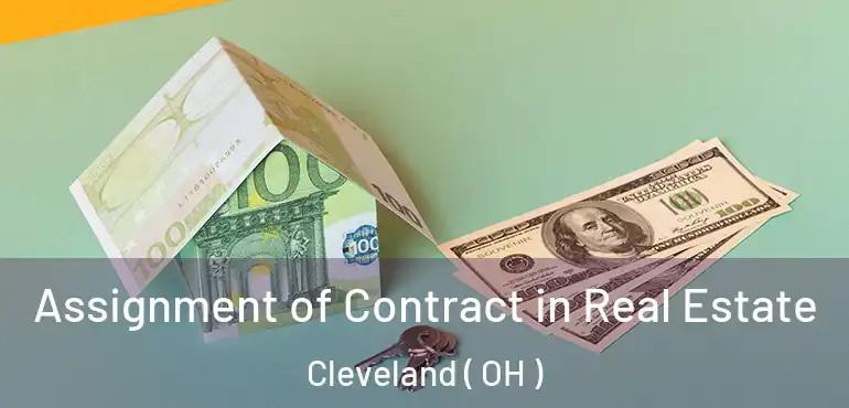  Assignment of Contract in Real Estate Cleveland ( OH )