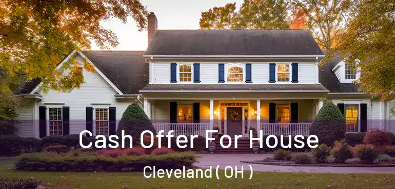  Cash Offer For House Cleveland ( OH )