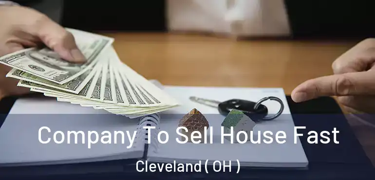  Company To Sell House Fast Cleveland ( OH )