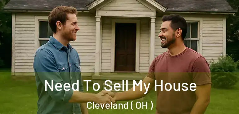  Need To Sell My House Cleveland ( OH )