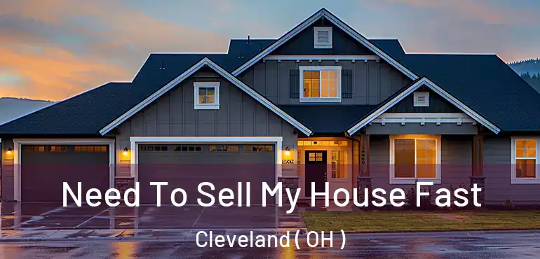  Need To Sell My House Fast Cleveland ( OH )