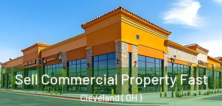  Sell Commercial Property Fast Cleveland ( OH )