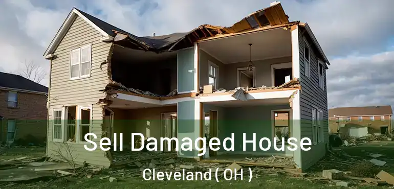  Sell Damaged House Cleveland ( OH )
