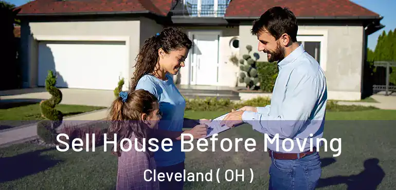  Sell House Before Moving Cleveland ( OH )