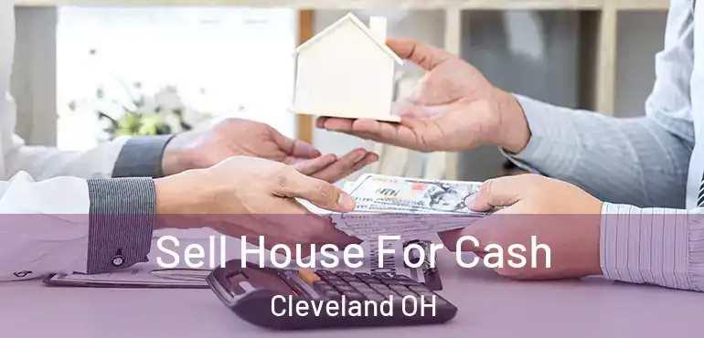  Sell House For Cash Cleveland OH