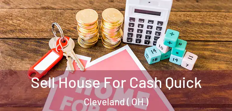  Sell House For Cash Quick Cleveland ( OH )
