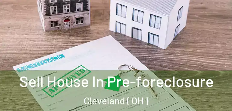  Sell House In Pre-foreclosure Cleveland ( OH )
