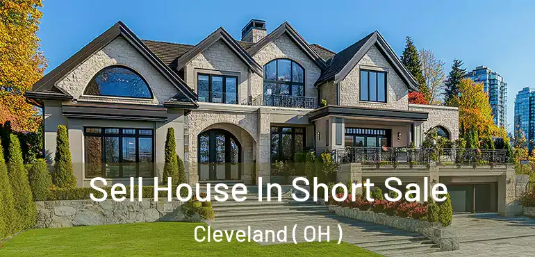  Sell House In Short Sale Cleveland ( OH )