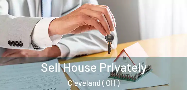  Sell House Privately Cleveland ( OH )