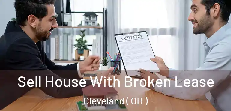  Sell House With Broken Lease Cleveland ( OH )