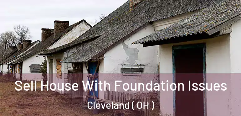  Sell House With Foundation Issues Cleveland ( OH )