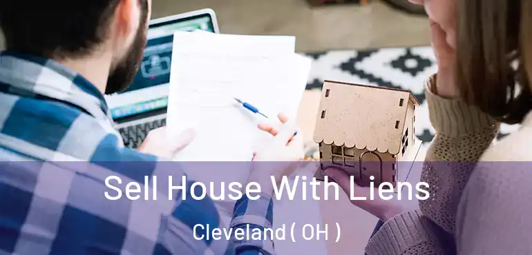  Sell House With Liens Cleveland ( OH )