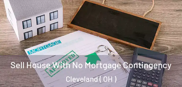  Sell House With No Mortgage Contingency Cleveland ( OH )