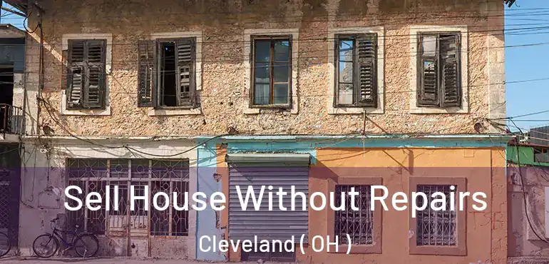  Sell House Without Repairs Cleveland ( OH )