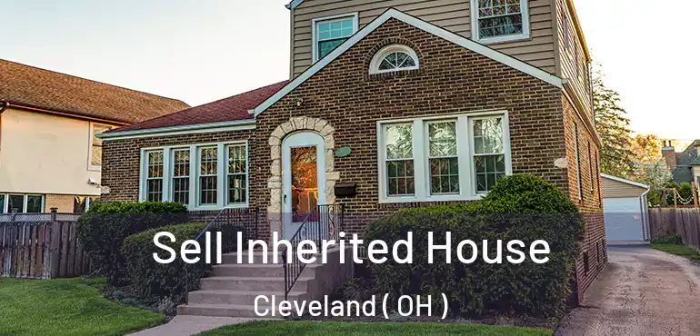  Sell Inherited House Cleveland ( OH )