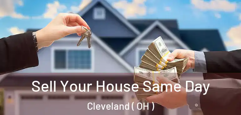  Sell Your House Same Day Cleveland ( OH )